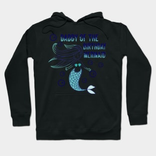 Daddy of the birthday mermaid Hoodie